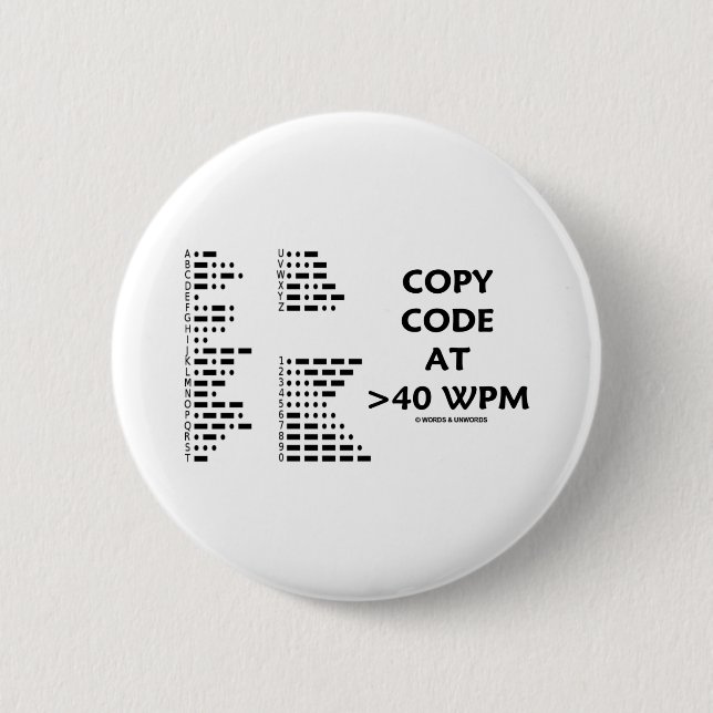 Copy Code At >40 WPM (International Morse Code) 6 Cm Round Badge (Front)