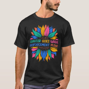 Copy of Behaviour Goes Where Reinforcement Flows T-Shirt