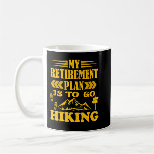 Copy of My retirement plan is to go hiking - for r Coffee Mug