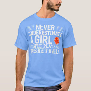 Copy of Never Underestimate A Girl Who Plays Baske T-Shirt