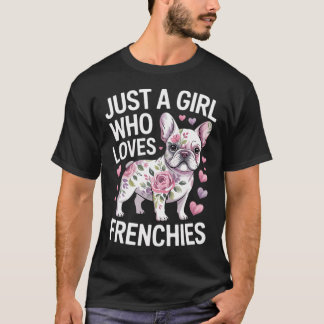 Copy oJust A Girl who loves Frenchies French Bulld T-Shirt