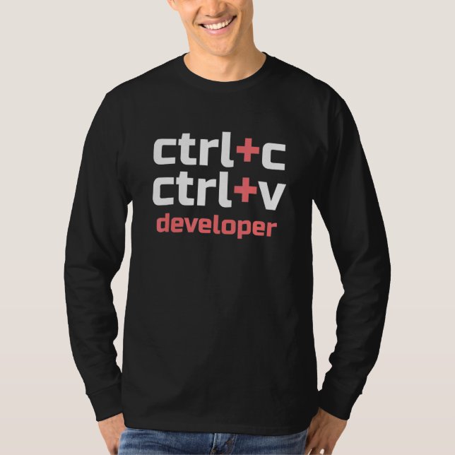 Copy Paste Developer Ctrl C Ctrl V Coder T-Shirt (Front)