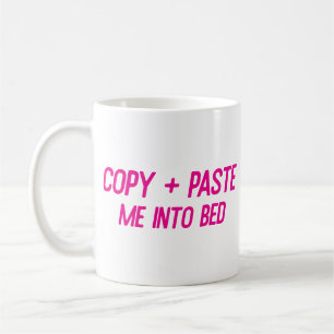 Copy + Paste Me Into Bed Funny Office Co-Worker Coffee Mug