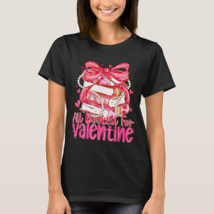 Coquette Bow Funny All Booked For Valentines Teach T-Shirt