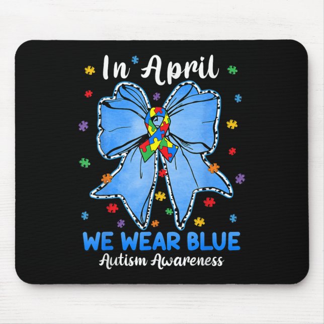 Coquette Bow In April We Wear Blue Autism Awarenes Mouse Pad (Front)