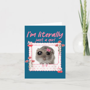Coquette I'm Literally Just A Girl Funny Sad Hamst Card