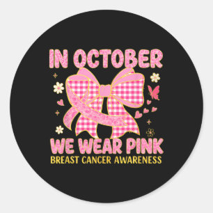 Coquette In October We Wear Pink Breast Cancer Awa Classic Round Sticker