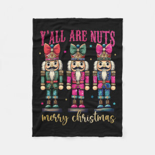 Coquette Y'all Are Nuts Nutcrackers Merry Christma Fleece Blanket