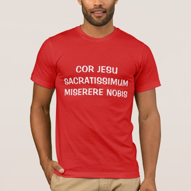 COR JESU SACRATISSIMUM MISERERE NOBIS CAMISIA T-Shirt (Front)