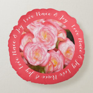 Coral Pink Begonia Floral Love Peace & Joy Quote Round Cushion