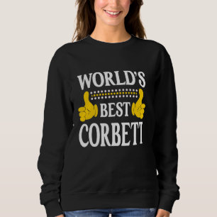 Corbett Personal Name Funny First Name World's Bes Sweatshirt
