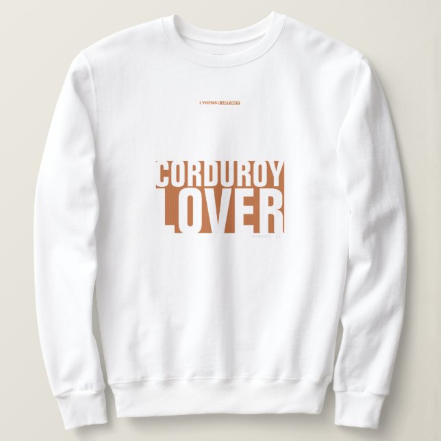 CORDUROY LOVER SWEATSHIRT (Design Front)