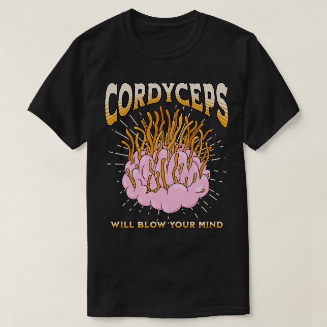 Cordyceps will blow your mind T-Shirt (Design Front)
