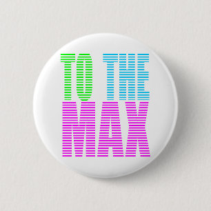 Corey Tiger 80s Style TO THE MAX 6 Cm Round Badge