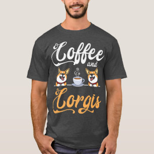Corgi Apparel For Corgi Lover Dog Caffeine Coffee  T-Shirt