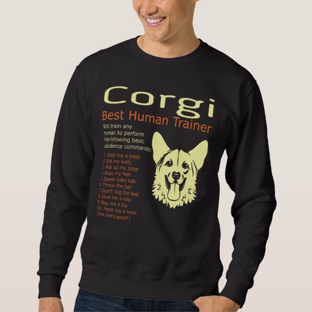 Corgi Best Human Trainer Will Train Any Human Sweatshirt (Front)