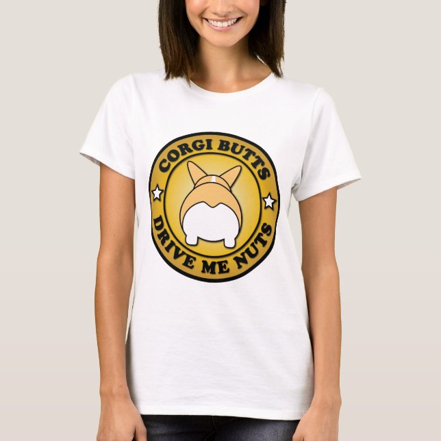 "Corgi Butts Drive Me Nuts" T-Shirt (Front)