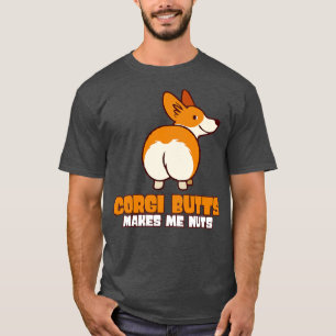 Corgi Butts Makes Me Nuts T-Shirt