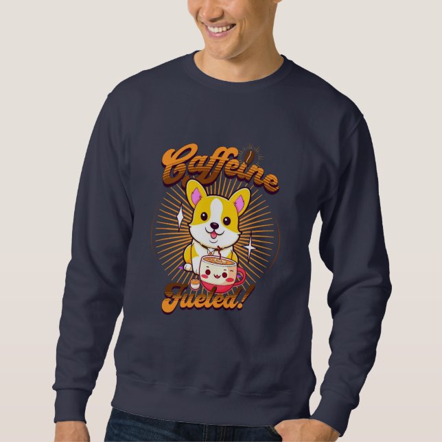 CORGI CAFFEINE FUELED! SWEATSHIRT (Front)