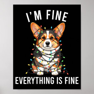 Corgi Christmas I'm Fine Everything Is Fine  Poster