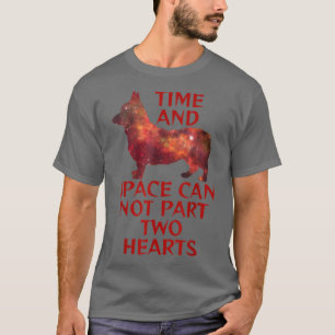 Corgi Cute Time And Space Can Not Part Hearts  T-Shirt