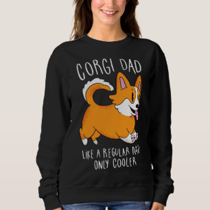 Corgi Dad Like A Regular Dad Only Cooler Sweatshirt