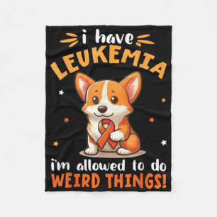 Corgi Dog I Have Leukaemia Im Allowed To Do Weird  Fleece Blanket