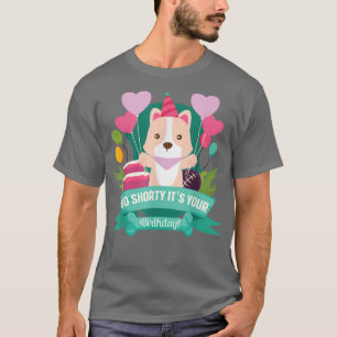 Corgi Dog Lover Tee Go Shorty Its Your Birthday De
