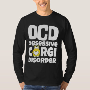 Corgi Dog Ocd Obsessive Corgi Disorder T-Shirt
