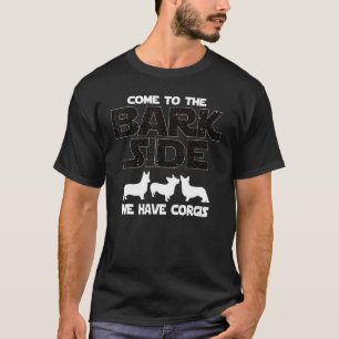 Corgi Dog Owners Come To The Bark Side T-Shirt