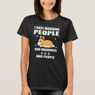 Corgi Dog Sleeping I Hate Morning People Funny Pup T-Shirt