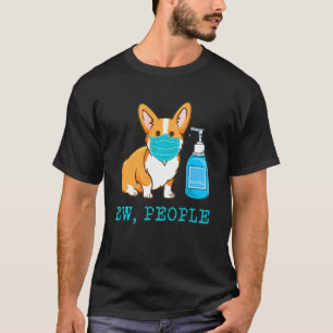 Corgi Dog Wear Face Mask Ew People Dog T-Shirt