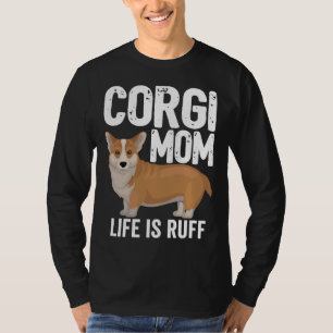 Corgi Dog Womens Corgi Mum Life Is Ruff T-Shirt