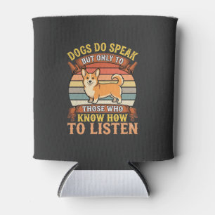 Corgi Dogs Do Speak Vintage Quote Can Cooler