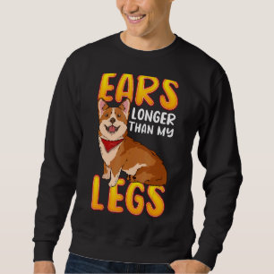 Corgi Ears Longer Than My Legs Cute Corgi Dog Bree Sweatshirt