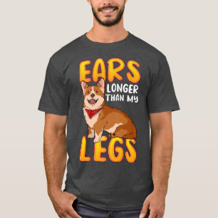 Corgi Ears Longer Than My Legs Cute Corgi Dog Bree T-Shirt