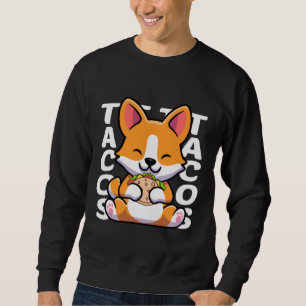 Corgi Eating Tacos Funny Idea For Tacos And Corgi Sweatshirt