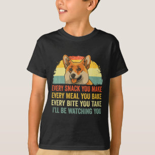 Corgi Every Snack You Make Ill Be Watching Dog  T-Shirt
