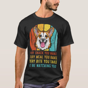 Corgi Every Snack You Make Ill Be Watching You292 T-Shirt