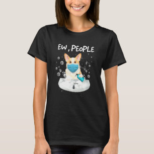 Corgi Ew People  Dog Wash Hands Wearing A Face Mas T-Shirt