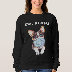 Corgi Ew People Dog Wearing A Face Mask Sweatshirt