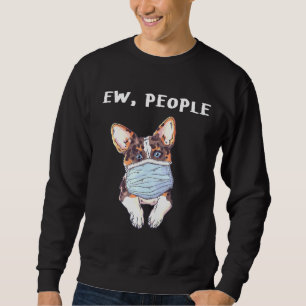 Corgi Ew People Dog Wearing A Face Mask Sweatshirt