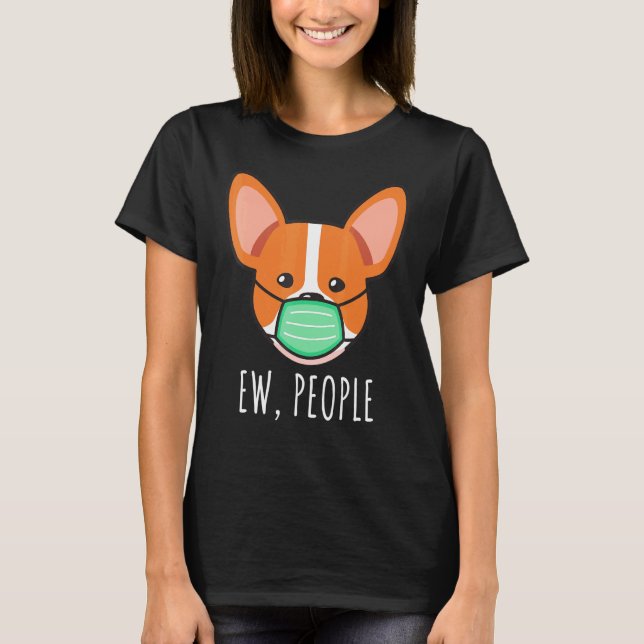 Corgi Ew People Dog With Face Mask T-Shirt (Front)