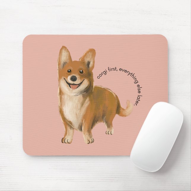 'Corgi first, everything else later.' Corgi Lover  Mouse Pad (With Mouse)