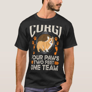 Corgi four paws two feet one team Corgi T-Shirt