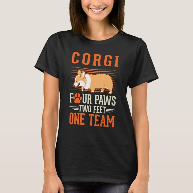 Corgi four paws two feet one team Corgi T-Shirt (Front)