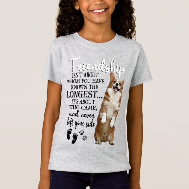 Corgi Friendship Isn't About Whom You Have Known T-Shirt (Front)