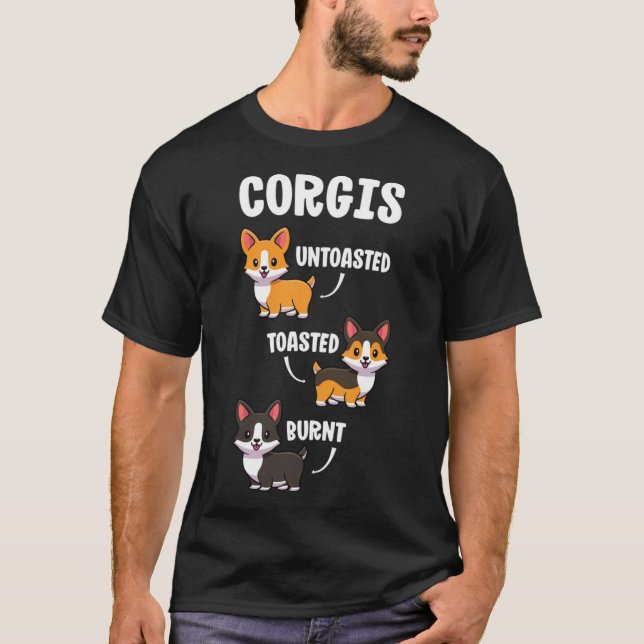Corgi Funny Dog Lovers Gift Untoasted Toasted Burn T-Shirt (Front)