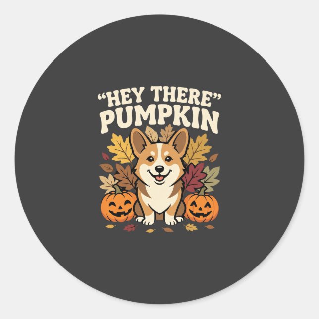 Corgi Halloween Hey There Pumpkin Design Classic Round Sticker (Front)