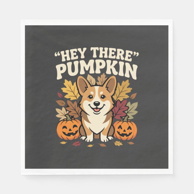 Corgi Halloween Hey There Pumpkin Design Napkin (Front)